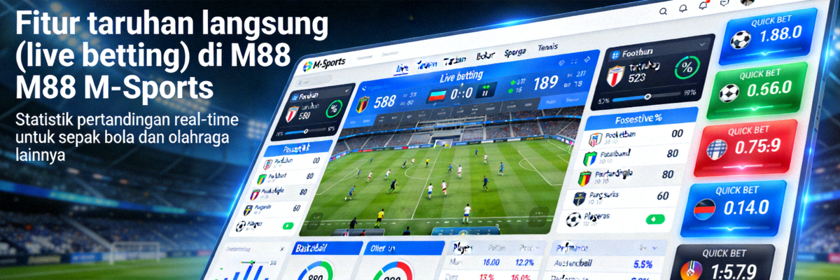Fitur taruhan langsung (live betting) di M88 M-Sports dengan statistik pertandingan real-time untuk sepak bola dan olahraga lainnya